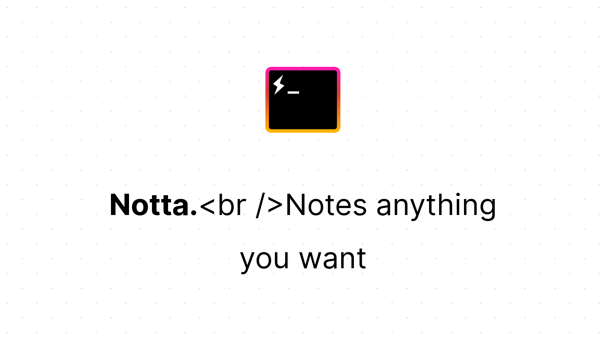 Notta. Notes anything you want